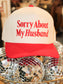 Sorry About My Husband Fabric Hat