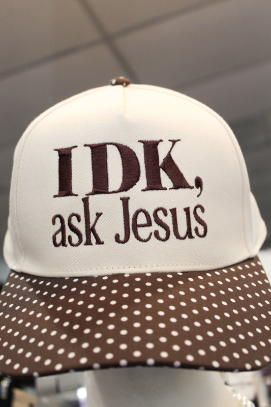 IDK, Ask Jesus Fabric Hat