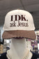 IDK, Ask Jesus Fabric Hat
